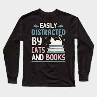 easily distracted by cats and books Long Sleeve T-Shirt